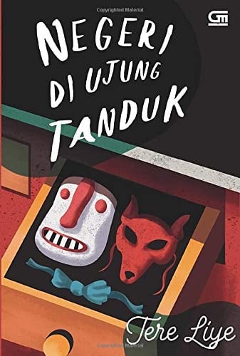 Negeri di Ujung Tanduk (Indonesian Edition) - Tere Liye • 2018