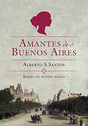 Amantes de Buenos Aires - Alberto S. Santos • 2021