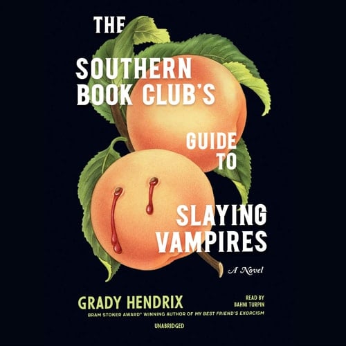 The Southern Book Clubs Guide to Slaying Vampires - Grady Hendrix • 2020