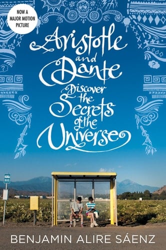 Aristotle and Dante Discover the Secrets of the Universe - Benjamin Alire Sáenz • 2012