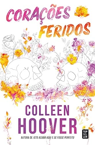Corações Feridos (Portuguese Edition) - Colleen Hoover • 2022