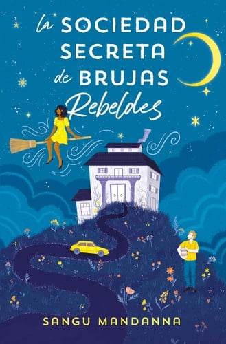 La Sociedad Secreta de Brujas Rebeldes - Sangu Mandanna • 2024