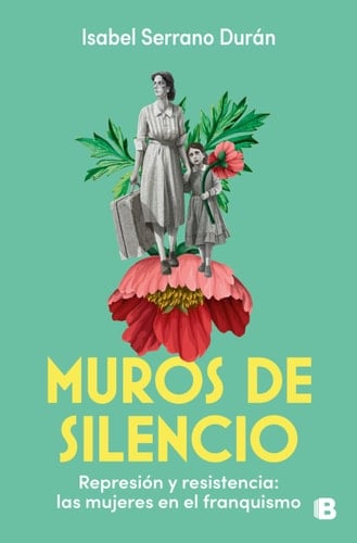 Muros de silencio: Represión y resistencia: las mujeres en el franquismo - Isabel Serrano Durán • 2024