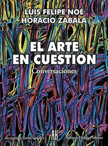 El arte en cuestion/ The Art in Question (Spanish Edition) - Luis Felipe Noe • 2012