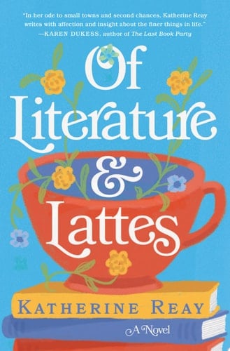 Of Literature and Lattes - Katherine Reay • 2020