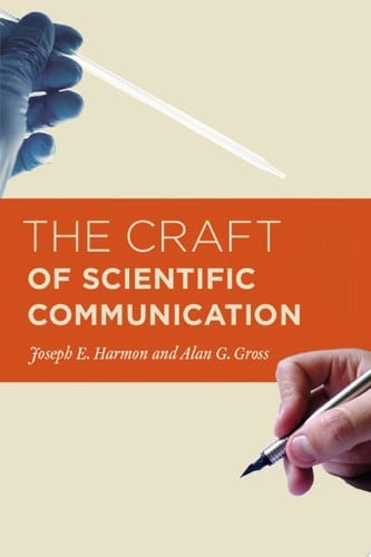 The Craft of Scientific Communication (Chicago Guides to Writing, Editing, and Publishing) - Joseph E. Harmon • 2010