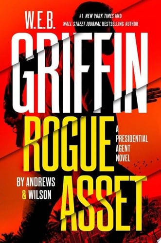 W. E. B. Griffin Rogue Asset by Andrews & Wilson - Brian Andrews, Jeffrey Wilson · 2021