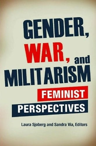 Gender, War, and Militarism: Feminist Perspectives (Praeger Security International) - 2010