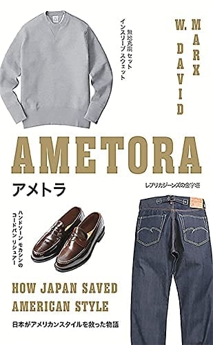 Ametora: How Japan Saved American Style - W. David Marx · 2015