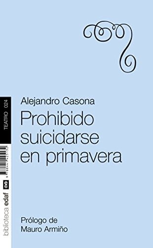 Prohibido suicidarse en primavera (Spanish Edition) - Alejandro Casona • 2010