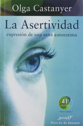 La asertividad: expresión de una sana autoestima - Olga Castanyer Mayer-Spiess • 2014