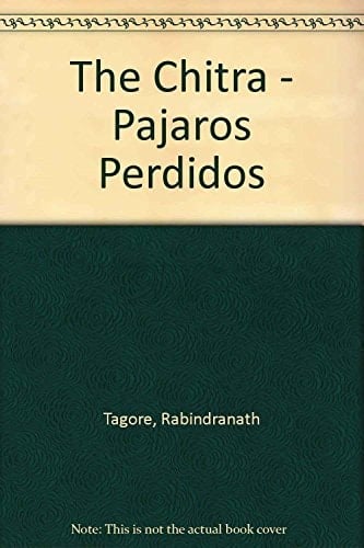 The Chitra - Pajaros Perdidos (Spanish Edition) - Tagore R. • 1978