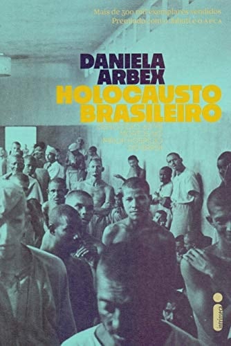 Holocausto Brasileiro. Genocidio. 60 Mil Mortos no Maior Hospicio do Brasil (Em Portugues do Brasil) - _ • 2019