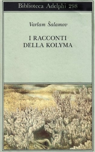 I racconti della Kolyma - Varlam SALAMOV (Vologda, 1907 - Mosca, 1982) • 1995