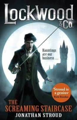 Lockwood and Co : the Screaming Staircase: Book 1 - Jonathan Stroud • 2013