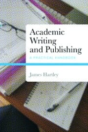 Academic Writing And Publishing - James Hartley • 2008