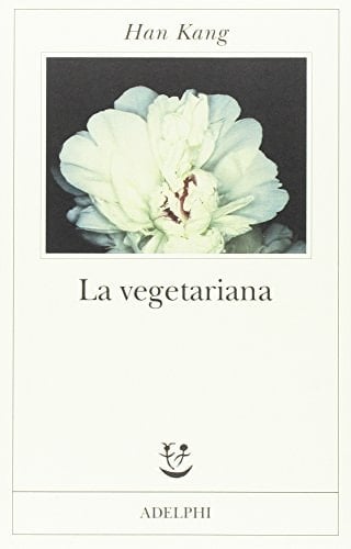 LA VEGETARIANA - HAN KANG - Han Kang • 2016