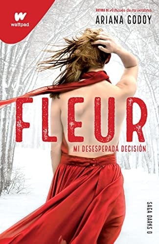 Fleur: Mi desesperada decisión / Fleur: My Desperate Decision (Wattpad. Darks) (Spanish Edition) - Ariana Godoy • 2022