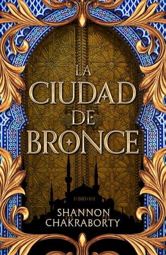 La ciudad de bronce: Primera entrega de la trilogía Daevabad - Shannon Chakraborty • 2023