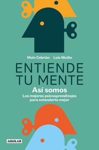 Entiende tu mente. Así somos / Understand Your Mind. This Is How We Are (Spanish Edition) - Molo Cebrián • 2024