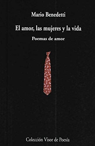 El amor, Las Mujeres y La Vida - Mario Benedetti • 1996
