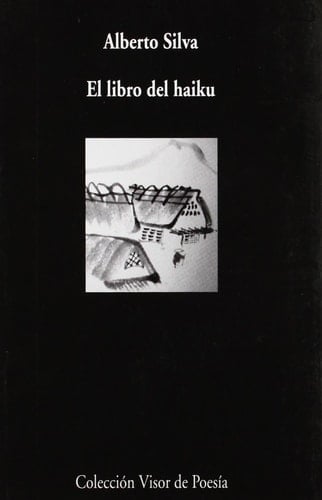 El libro del haiku: Antología - Alberto Silva • 2008