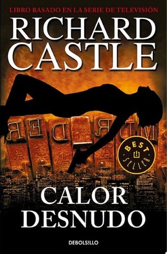 Calor desnudo (Serie Castle 2) (Spanish Edition) - Richard Castle • 2011