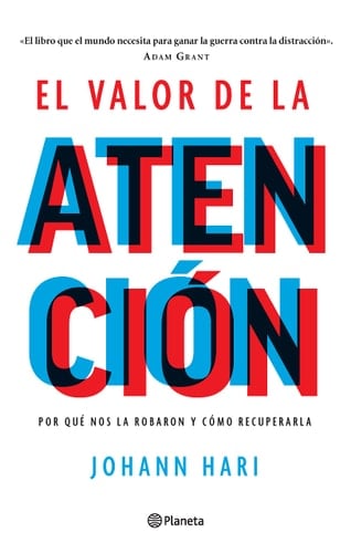 El valor de la atención: Por qué nos la robaron y cómo recuperarla (Spanish Edition) - Johann Hari • 2023