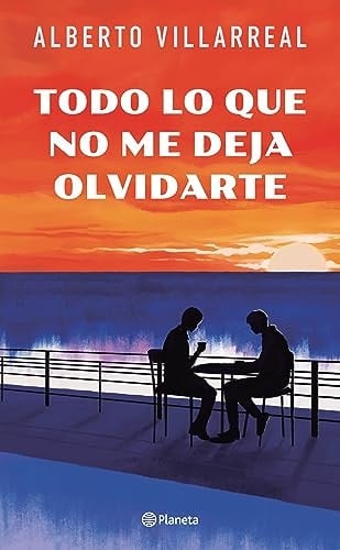 Todo lo que no me deja olvidarte (Spanish Edition)z. - Alberto Villarreal • 2023
