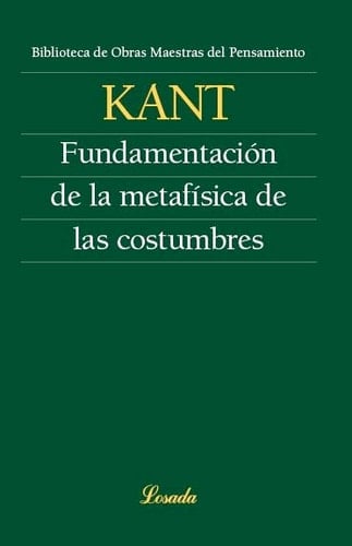 Fundamentacion De La Metafisica De Las Costumbres - Immanuel Kant • 2013