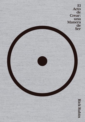 El acto de crear / The Creative Act: A Way of Being (Spanish Edition) - Rick Rubin • 2024