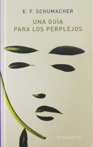 UNA GUÍA PARA PERPLEJOS - E.F. SCHUMACHER • 2019