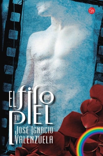El filo de tu piel (Spanish Edition) - José Ignacio Valenzuela • 2012