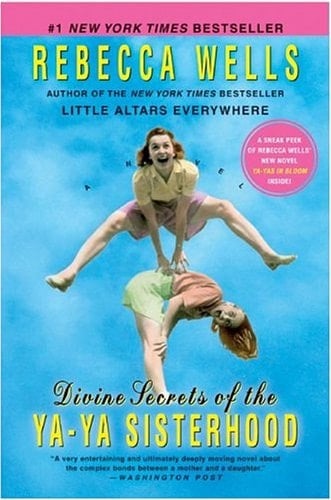 Divine Secrets of the Ya-Ya Sisterhood: A Novel (The Ya-Ya Series) - Rebecca Wells • 2004