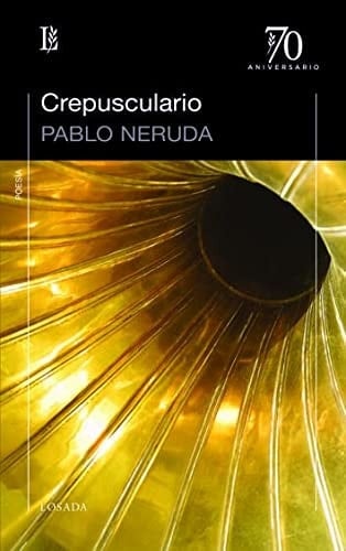 Crepusculario - PABLO NERUDA • 2013
