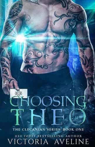 Choosing Theo: The Clecanian Series: Book 1 - Victoria Aveline • 2020