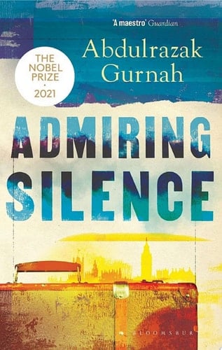 Admiring Silence - Abdulrazak Gurnah · 2016