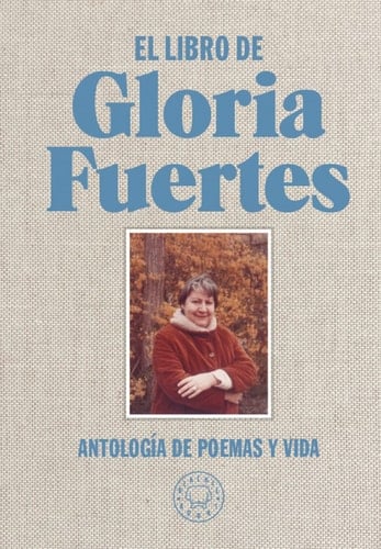 El libro de Gloria Fuertes: Antología de poemas y vida - Gloria Fuertes • 2014