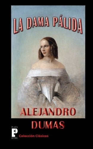 La dama palida (Spanish Edition) - Alejandro Dumas • 2012