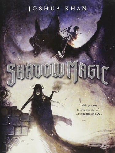 Shadow Magic (A Shadow Magic Novel, 1) - Joshua Khan • 2017