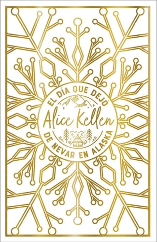 El día que dejó de nevar en Alaska (Spanish Edition) - ALICE KELLEN • 2023