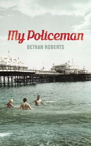 My Policeman - Bethan Roberts • 2012