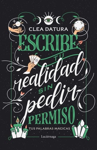 Escribe tu realidad sin pedir permiso - Clea Datura • 2023