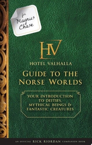 For Magnus Chase: Hotel Valhalla Guide to the Norse Worlds: Your Introduction to Deities, Mythical Beings, & Fantastic Creatures (Magnus Chase and the Gods of Asgard) - Rick Riordan • 2016