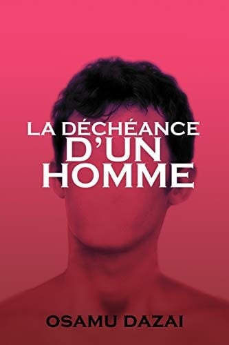 LA DÉCHÉANCE D’UN HOMME (French Edition) - Osamu Dazai · 2019
