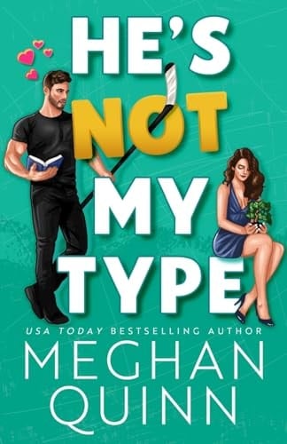 He's Not My Type (The Agitators Series) - Meghan Quinn • 2023