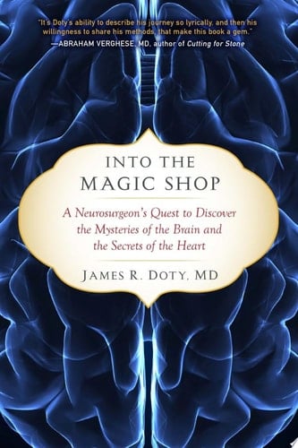 Into the Magic Shop - MD James R. Doty • 2016