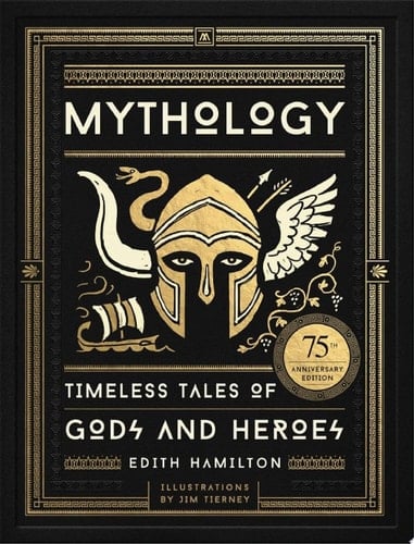 Mythology: Timeless Tales of Gods and Heroes - Edith Hamilton • 1942