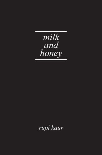 Milk and Honey - Rupi Kaur • 2018