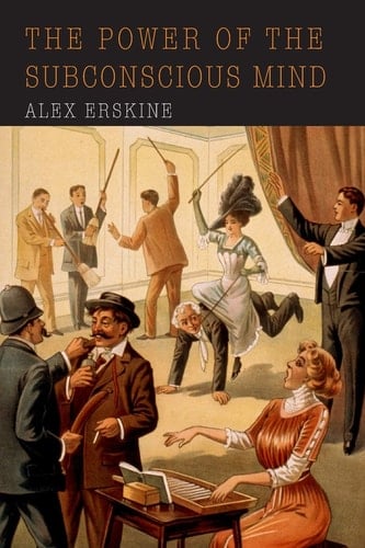 The Power of the Subconscious Mind - Alex Erskine • 2019
